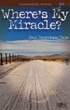 Where's My Miracle?: Unanswered Prayer